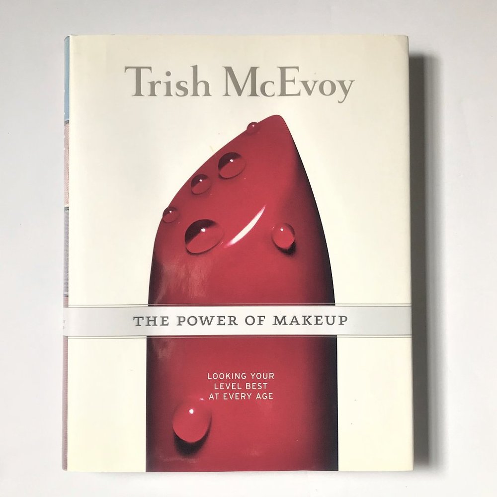The Power of Makeup, Looking Your Level Best at Every Age by Trish McEvoy